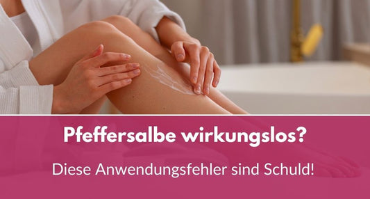 pfeffersalbe anwendungsfehler