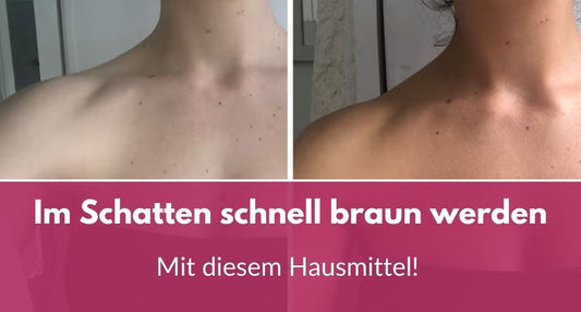 Hausmittel gebräunte Haut