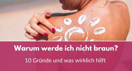 warum werde ich nicht braun
